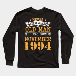 Happy Birthday 26 Years Old To Me You Never Underestimate An Old Man Who Was Born In November 1994 Long Sleeve T-Shirt